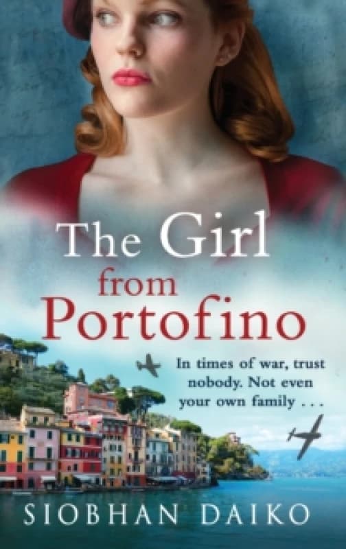 The Girl from Portofino : An epic, sweeping historical novel from Siobhan Daiko Hardback