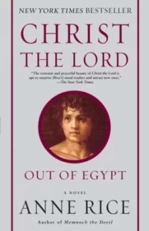 Christ the Lord Out of Egypt by Anne Rice