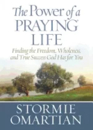 power of a praying life deluxe edition finding the freedom wholeness and tr