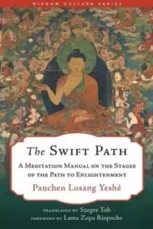 The Swift Path : A Meditation Manual on the Stages of the Path to Enlightenment