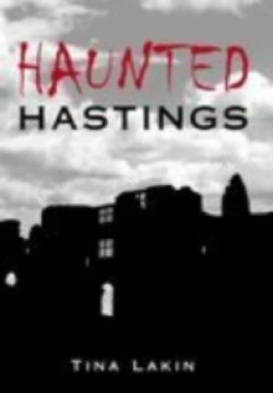 Haunted Hastings. Paperback. By Tina Lakin Books