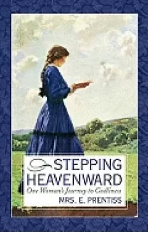 stepping heavenward one womans journey to godliness