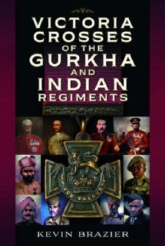 Victoria Crosses of the Gurkha and Indian Regiments Hardback