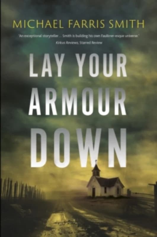 Lay Your Armour Down : A Southern Noir of bounty hunters, a child with a secret, and a job that turns bloody Paperback / softback