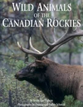 Wild Animals of the Canadian Rockies by Kevin Van Tighem Paperback