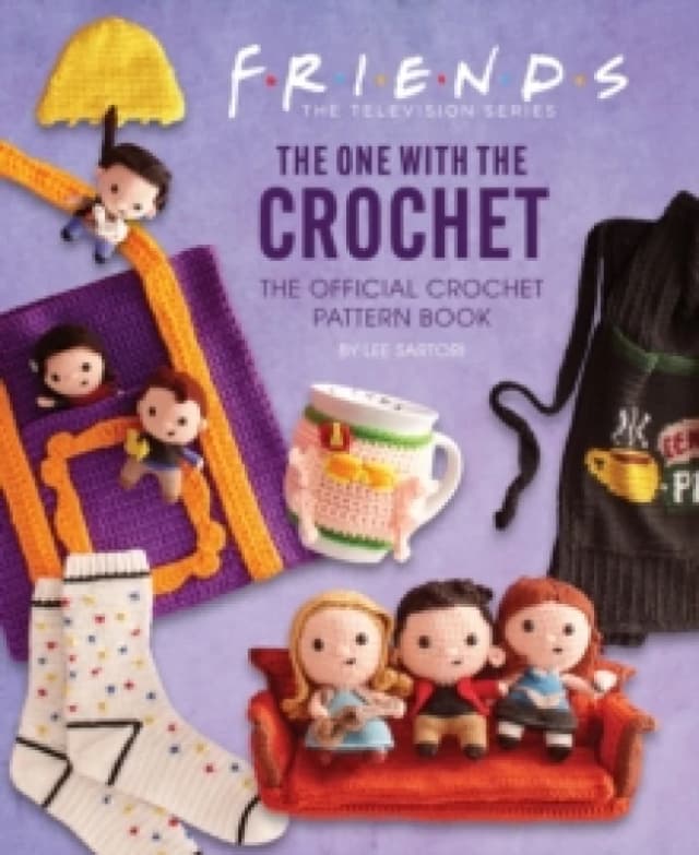 Friends: The One With The Crochet: The Official Friends Crochet Pattern Book Hardback
