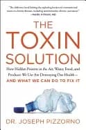 toxin solution how hidden poisons in the air water food and products we use