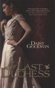 My Last Duchess by Daisy Goodwin Hardback