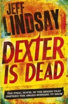 Dexter Is Dead : DEXTER NEW BLOOD, the major new TV thriller on Sky Atlantic (Book Eight)