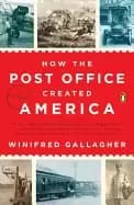 how the post office created america a history