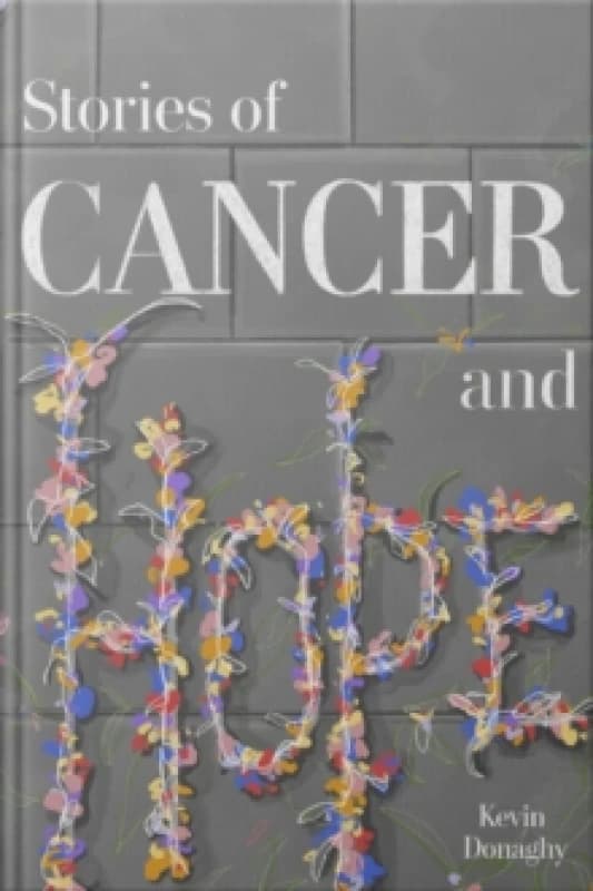 Stories of Cancer and Hope Hardback
