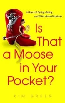 Is that a moose in your pocket? by Kim Green