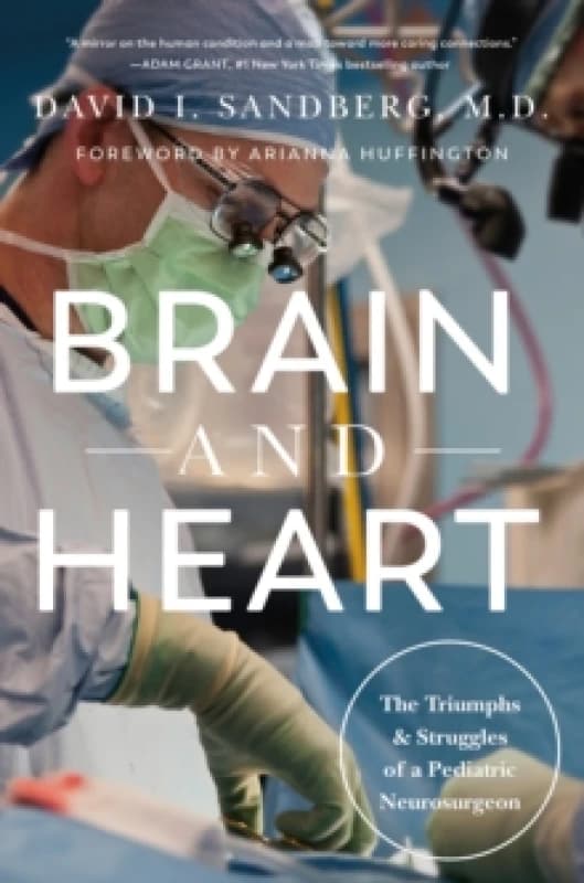 Brain and Heart : The Triumphs and Struggles of a Pediatric Neurosurgeon Hardback