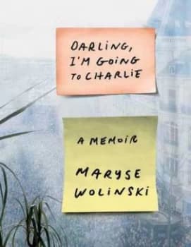 Darling Im Going to Charlie by Maryse Wolinski Hardback