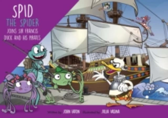 Spid the Spider Joins Sir Francis Duck and his Pirates : A Pirate Adventure for Kids About Trust and Clever Thinking Paperback / softback