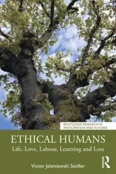Ethical HumansLife Love Labour Learning and Loss