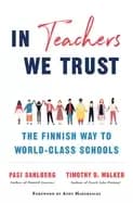 in teachers we trust the finnish way to world class schools