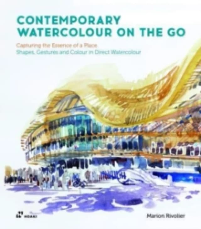 Contemporary Watercolour On the Go : Capturing the Essence of a Place. Shapes, Gestures and Colour in Direct Watercolour Paperback / softback