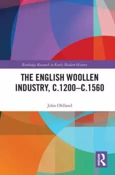 The English Woollen Industry c.1200-c.1560