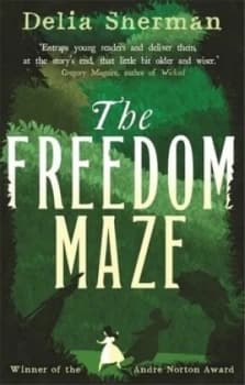 The freedom maze by Delia Sherman