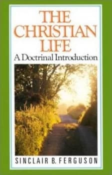 The Christian Life by Sinclair B Ferguson Paperback