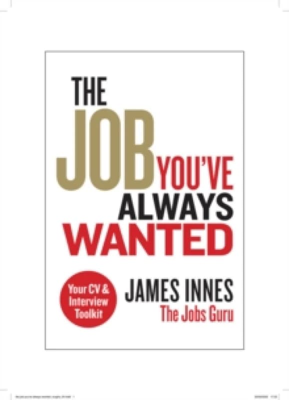 The Job You've Always Wanted: Your CV and Interview Toolkit Paperback / softback