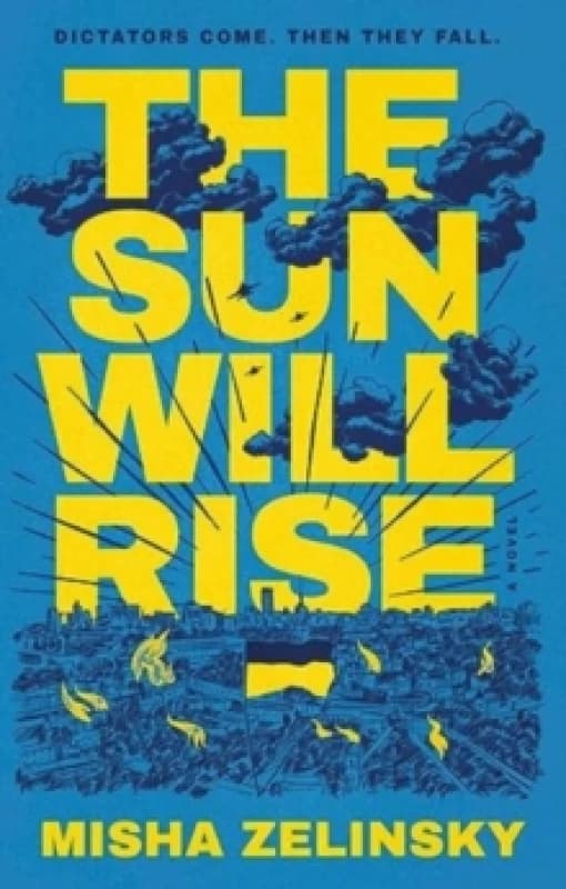 The Sun Will Rise : A Novel Hardback