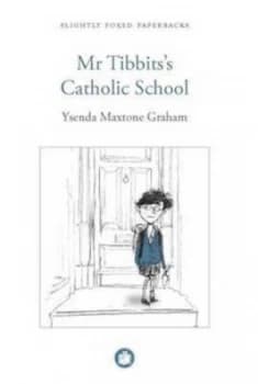 Mr Tibbitss Catholic School by Ysenda Maxtone Graham Paperback