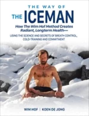 way of the iceman how the wim hof method creates radiant longterm healthusi