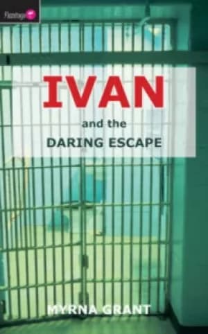 Ivan and the daring escape by Myrna Grant