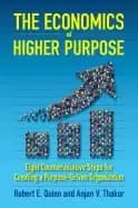 economics of higher purpose eight counterintuitive steps for creating a pur