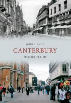 Canterbury through Time by John Clancy Book