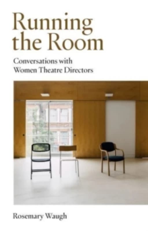 Running the Room : Conversations with Women Theatre Directors Paperback / softback