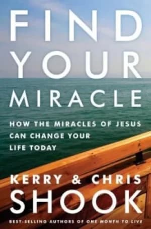 Find your miracle by Kerry Shook