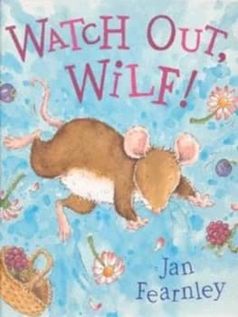 Watch Out Wilf by Jan Fearnley Hardback
