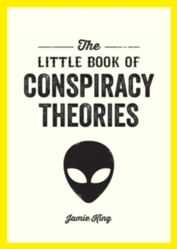 The Little Book of Conspiracy Theories : A Pocket Guide to the Worlds Greatest Mysteries Paperback / softback