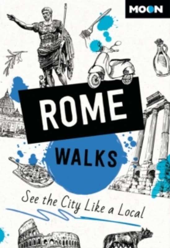 Moon Rome Walks (Third Edition) : See the City Like a Local Paperback / softback