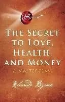The Secret to Love, Health, and Money by Rhonda Byrne