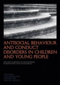 Antisocial Behaviour and Conduct Disorders in Children and Young People by National Collaborating Centre for Mental Health Book