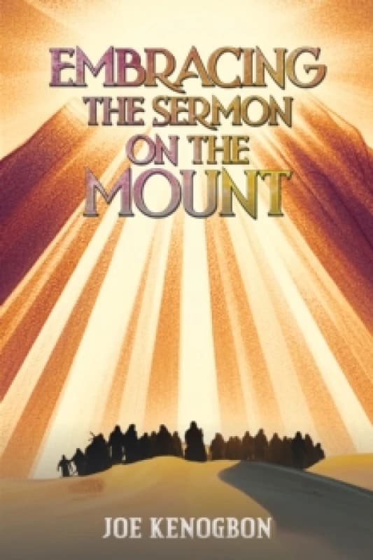 Embracing the Sermon on the Mount. Paperback. By Joe Kenogbon Books