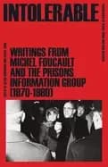 intolerable writings from michel foucault and the prisons information group
