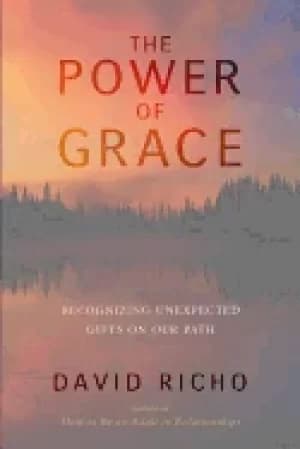 power of grace recognizing unexpected gifts on our path