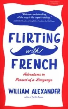 Flirting with French by William Alexander