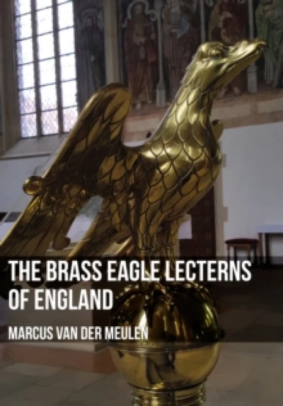 The Brass Eagle Lecterns of England Paperback / softback