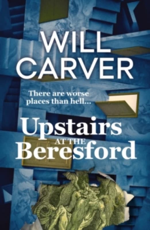 Upstairs at the Beresford : The devilishly dark, explosive prequel to cult bestselling author Will Carver's The Beresford Paperback / softback