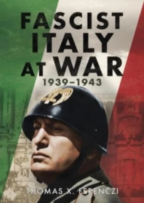 Fascist Italy at War : 1939-1943 Hardback