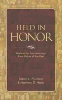 Held in Honor : Wisdom for Your Marriage from Voices of the Past