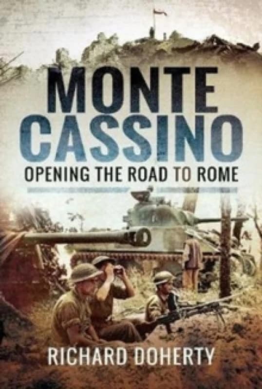 Monte Cassino : Opening the Road to Rome Hardback