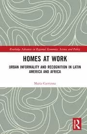 Homes at Work Urban Informality and Recognition in Latin America and Africa