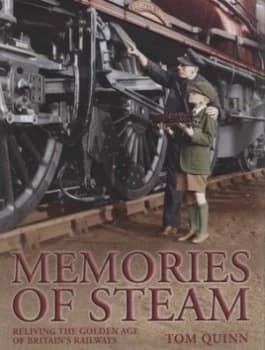 Memories of Steam by Tom Quinn Hardback